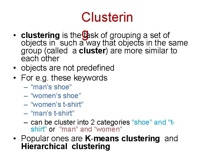  • Clusterin clustering is theg task of grouping a set of objects in