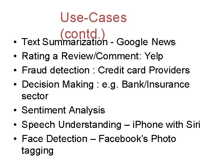 Use-Cases (contd. ) Text Summarization - Google News • • Rating a Review/Comment: Yelp