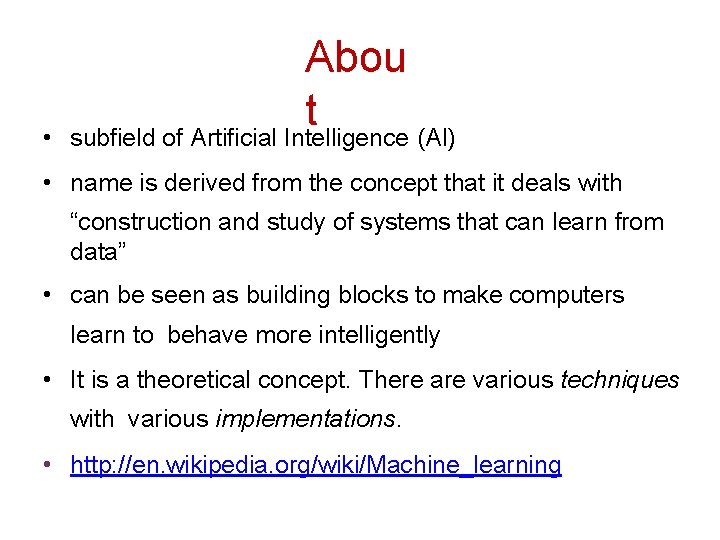  • Abou t subfield of Artificial Intelligence (AI) • name is derived from