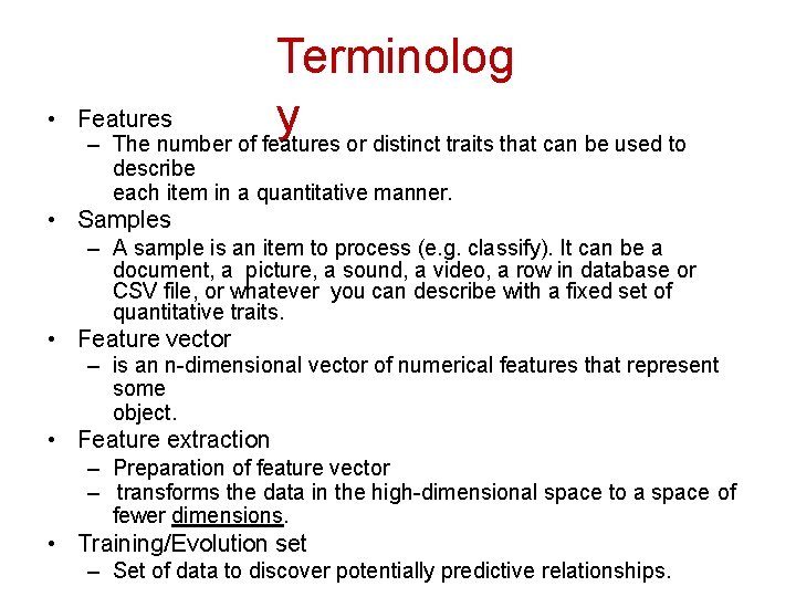  • Terminolog Features y – The number of features or distinct traits that