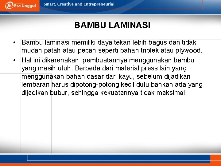 BAMBU LAMINASI • Bambu laminasi memiliki daya tekan lebih bagus dan tidak mudah patah