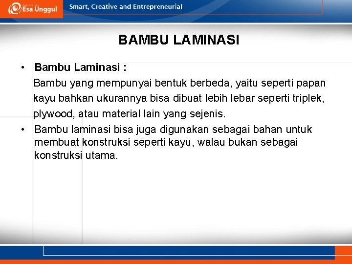 BAMBU LAMINASI • Bambu Laminasi : Bambu yang mempunyai bentuk berbeda, yaitu seperti papan