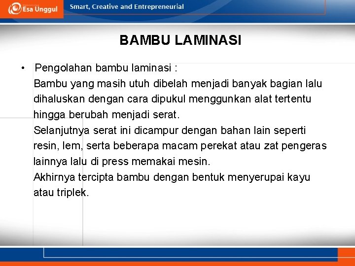 BAMBU LAMINASI • Pengolahan bambu laminasi : Bambu yang masih utuh dibelah menjadi banyak