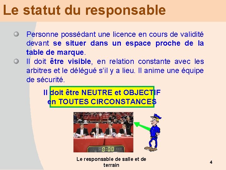 Le statut du responsable Personne possédant une licence en cours de validité devant se