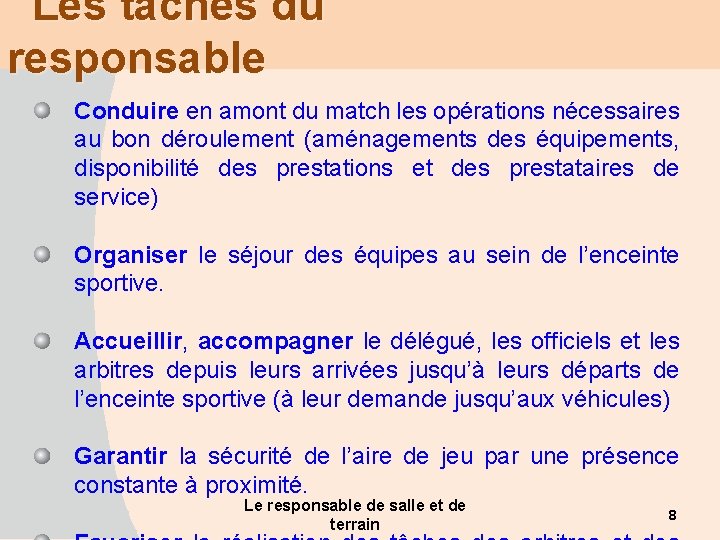 Les tâches du responsable Conduire en amont du match les opérations nécessaires au bon