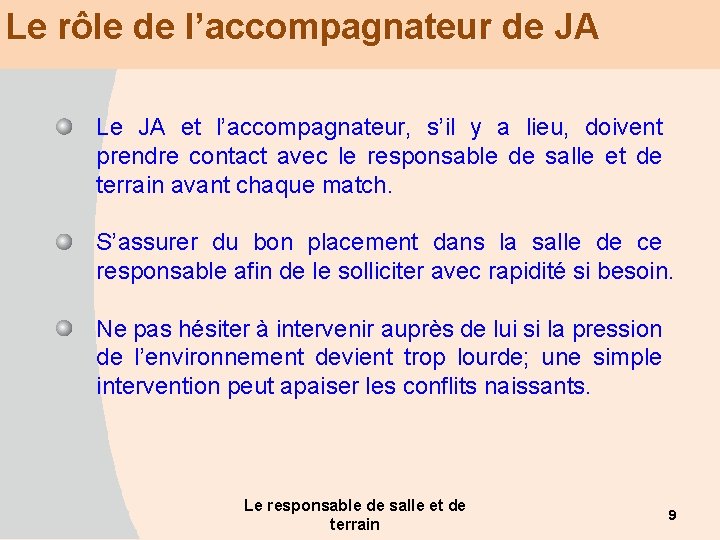 Le rôle de l’accompagnateur de JA Le JA et l’accompagnateur, s’il y a lieu,