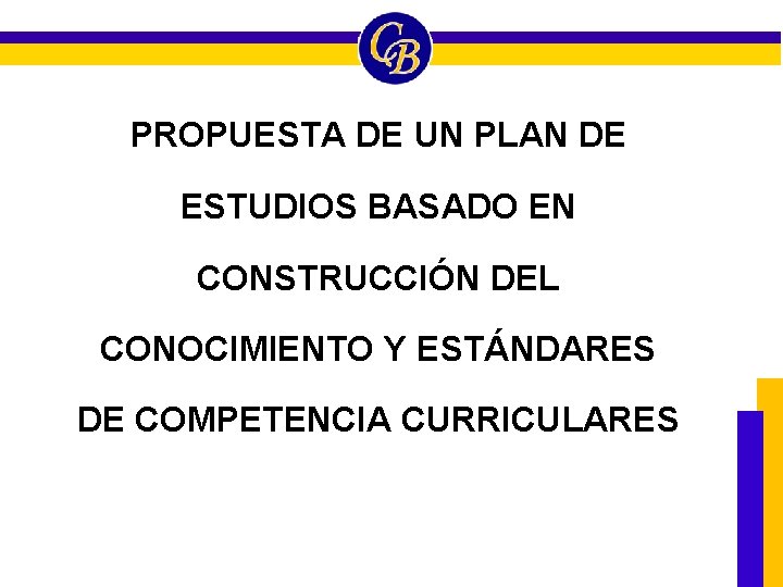 PROPUESTA DE UN PLAN DE ESTUDIOS BASADO EN CONSTRUCCIÓN DEL CONOCIMIENTO Y ESTÁNDARES DE