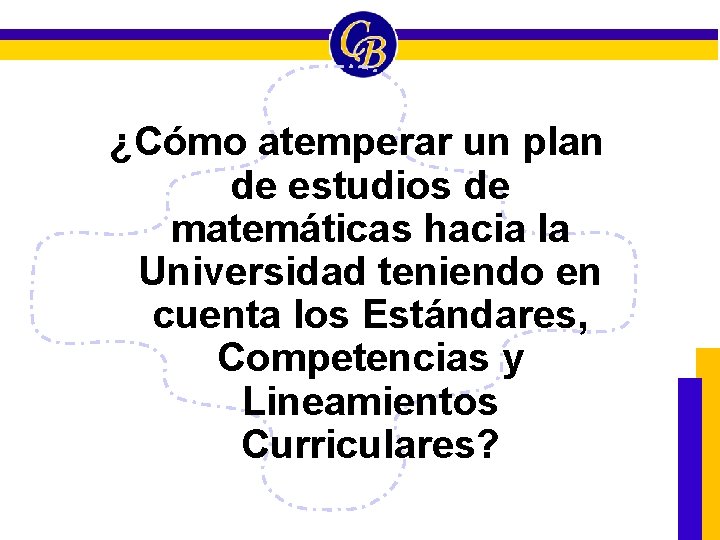 ¿Cómo atemperar un plan de estudios de matemáticas hacia la Universidad teniendo en cuenta