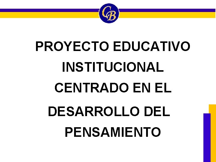 PROYECTO EDUCATIVO INSTITUCIONAL CENTRADO EN EL DESARROLLO DEL PENSAMIENTO 