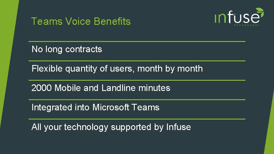 Teams Voice Benefits No long contracts Flexible quantity of users, month by month 2000