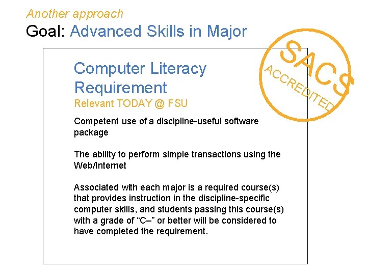Another approach Goal: Advanced Skills in Major Computer Literacy Requirement SA AC CR Relevant