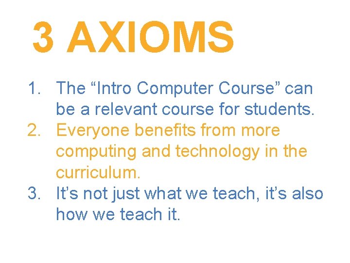 3 AXIOMS 1. The “Intro Computer Course” can be a relevant course for students.