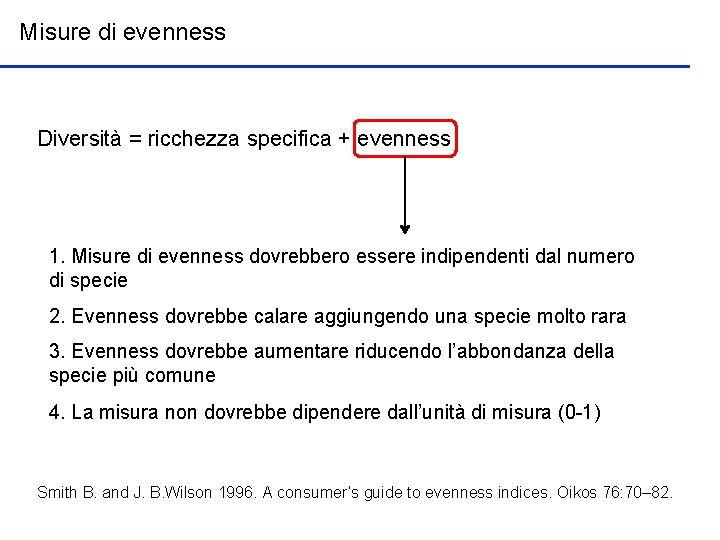 Misure di evenness Diversità = ricchezza specifica + evenness 1. Misure di evenness dovrebbero