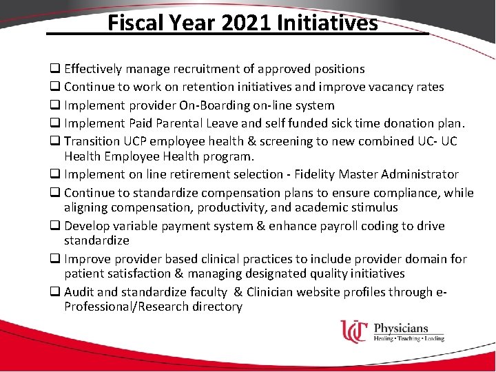 Fiscal Year 2021 Initiatives q Effectively manage recruitment of approved positions q Continue to