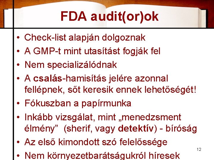 FDA audit(or)ok • • Check-list alapján dolgoznak A GMP-t mint utasítást fogják fel Nem