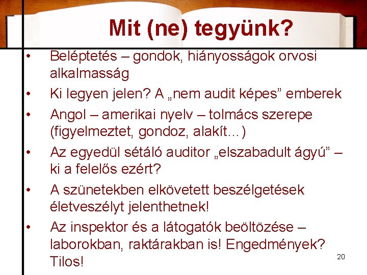 Mit (ne) tegyünk? • • • Beléptetés – gondok, hiányosságok orvosi alkalmasság Ki legyen