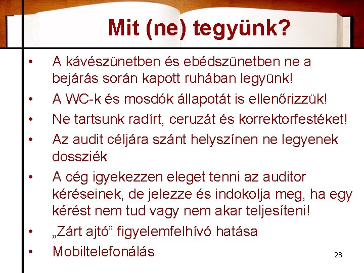 Mit (ne) tegyünk? • • A kávészünetben és ebédszünetben ne a bejárás során kapott