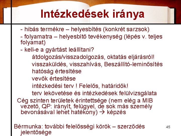 Intézkedések iránya - hibás termékre – helyesbítés (konkrét sarzsok) - folyamatra – helyesbítő tevékenység