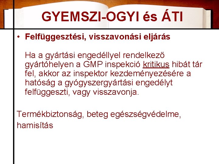 GYEMSZI-OGYI és ÁTI • Felfüggesztési, visszavonási eljárás Ha a gyártási engedéllyel rendelkező gyártóhelyen a