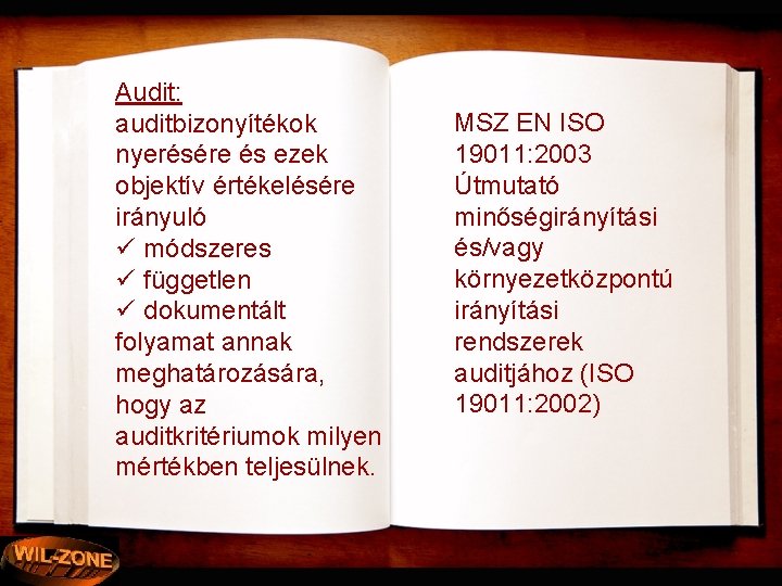 Audit: auditbizonyítékok nyerésére és ezek objektív értékelésére irányuló ü módszeres ü független ü dokumentált