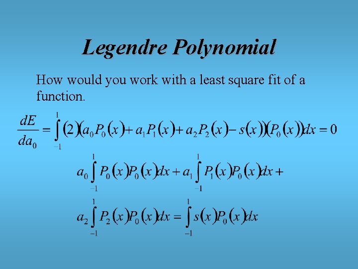 Legendre Polynomial How would you work with a least square fit of a function.