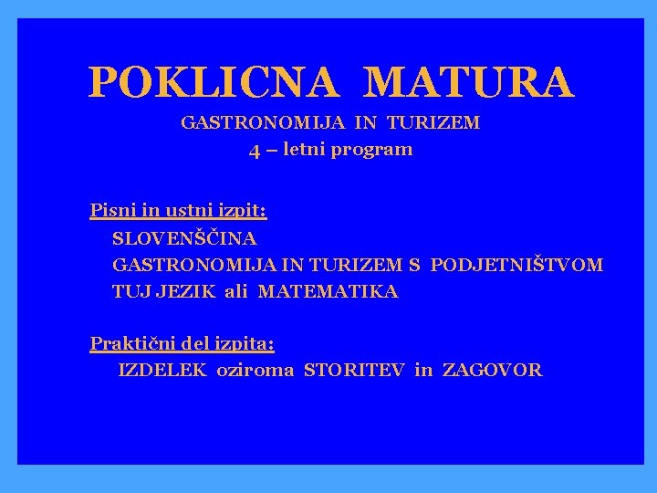 POKLICNA MATURA GASTRONOMIJA IN TURIZEM 4 – letni program Pisni in ustni izpit: SLOVENŠČINA