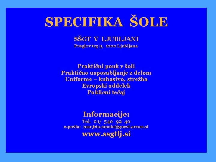 SPECIFIKA ŠOLE SŠGT V LJUBLJANI Preglov trg 9, 1000 Ljubljana Praktični pouk v šoli