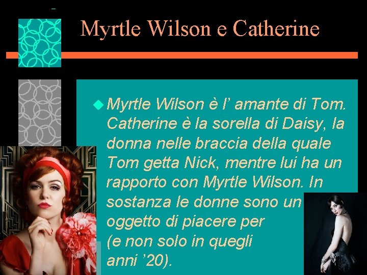 Myrtle Wilson e Catherine u Myrtle Wilson è l’ amante di Tom. Catherine è