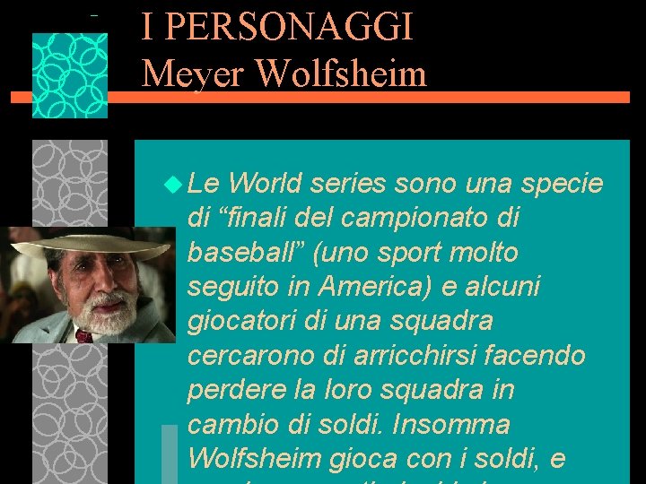 I PERSONAGGI Meyer Wolfsheim u Le World series sono una specie di “finali del