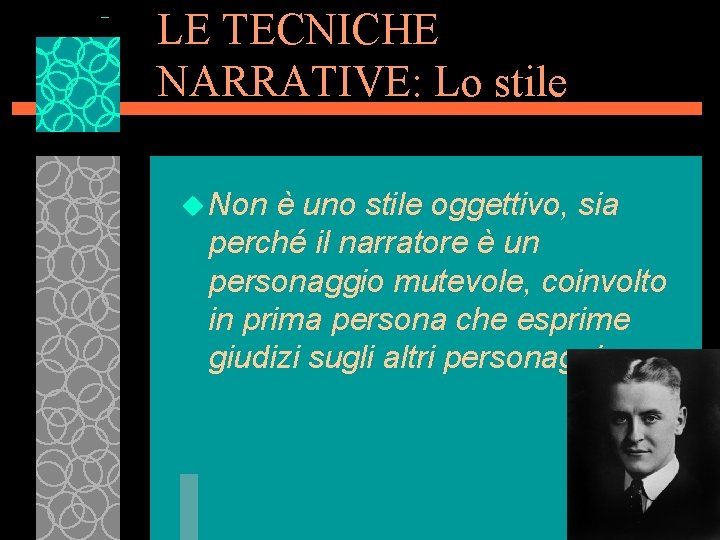 LE TECNICHE NARRATIVE: Lo stile u Non è uno stile oggettivo, sia perché il