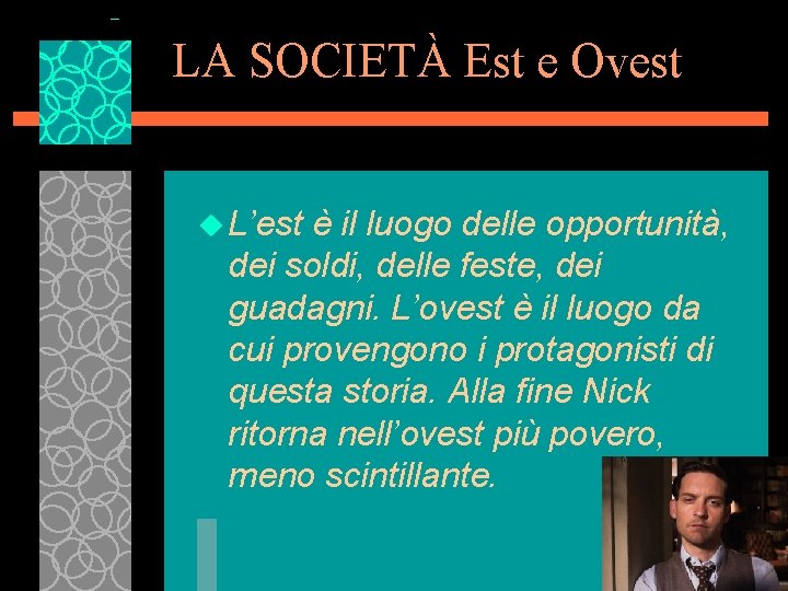 LA SOCIETÀ Est e Ovest u L’est è il luogo delle opportunità, dei soldi,