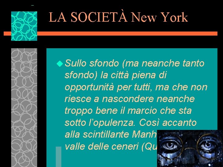 LA SOCIETÀ New York u Sullo sfondo (ma neanche tanto sfondo) la città piena