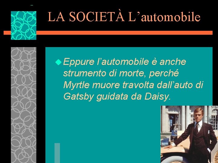 LA SOCIETÀ L’automobile u Eppure l’automobile è anche strumento di morte, perché Myrtle muore