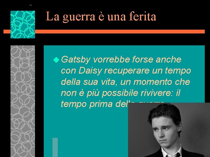 La guerra è una ferita u Gatsby vorrebbe forse anche con Daisy recuperare un