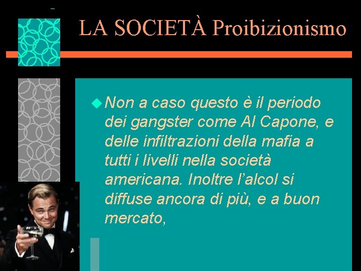 LA SOCIETÀ Proibizionismo u Non a caso questo è il periodo dei gangster come