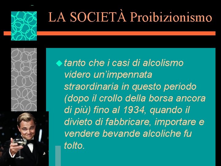 LA SOCIETÀ Proibizionismo u tanto che i casi di alcolismo videro un’impennata straordinaria in