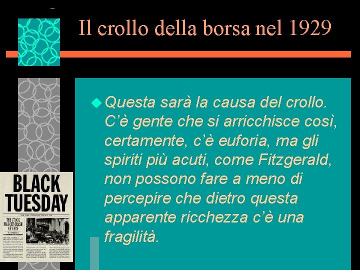 Il crollo della borsa nel 1929 u Questa sarà la causa del crollo. C’è