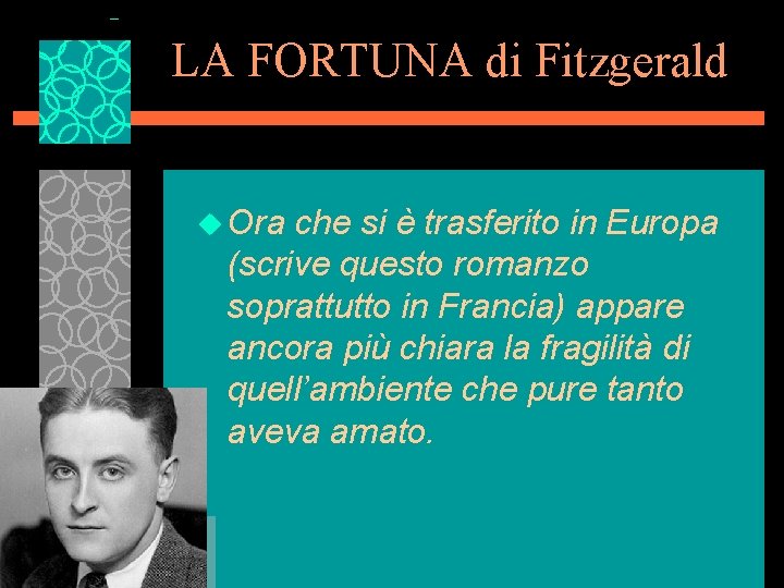 LA FORTUNA di Fitzgerald u Ora che si è trasferito in Europa (scrive questo