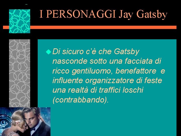 I PERSONAGGI Jay Gatsby u Di sicuro c’è che Gatsby nasconde sotto una facciata