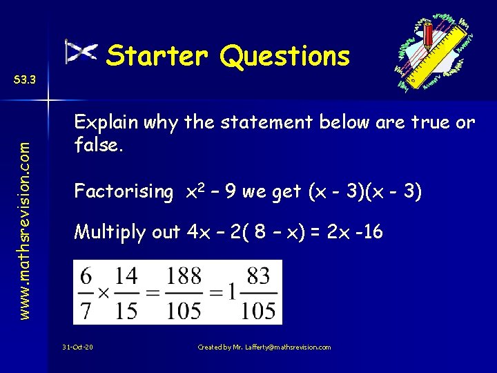Starter Questions www. mathsrevision. com S 3. 3 Explain why the statement below are