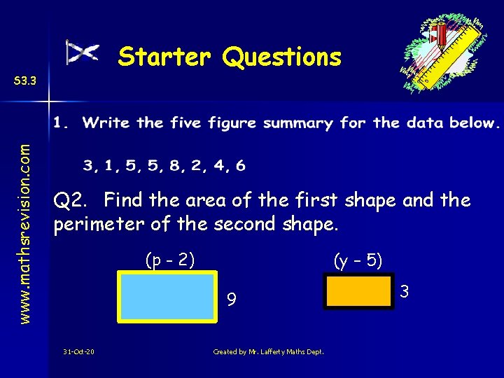 Starter Questions www. mathsrevision. com S 3. 3 Q 2. Find the area of