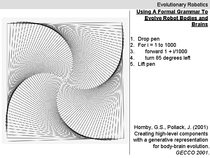 Evolutionary Robotics Using A Formal Grammar To Evolve Robot Bodies and Brains 1. 2.