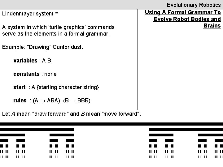 Lindenmayer system = A system in which ‘turtle graphics’ commands serve as the elements