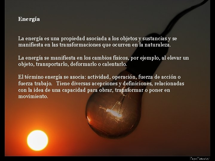 Energía La energía es una propiedad asociada a los objetos y sustancias y se