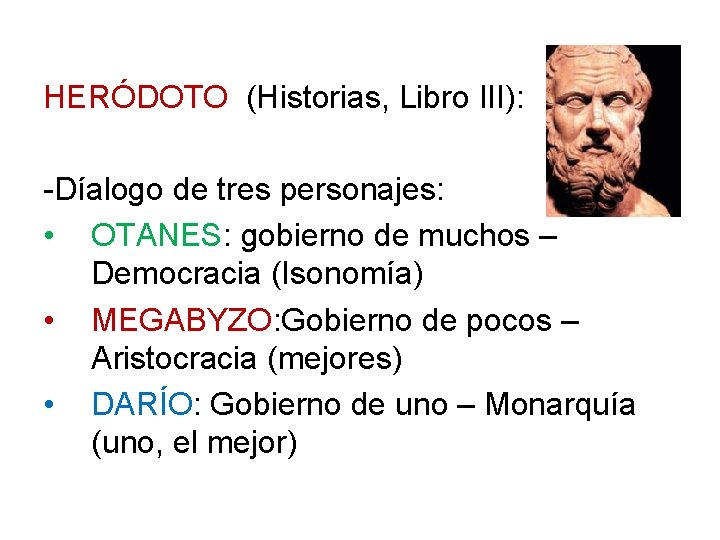 HERÓDOTO (Historias, Libro III): -Díalogo de tres personajes: • OTANES: gobierno de muchos –