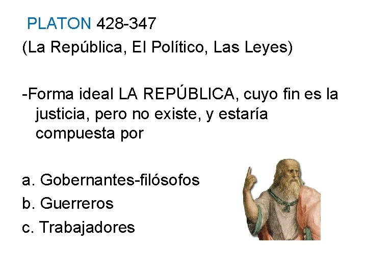 PLATON 428 -347 (La República, El Político, Las Leyes) -Forma ideal LA REPÚBLICA, cuyo