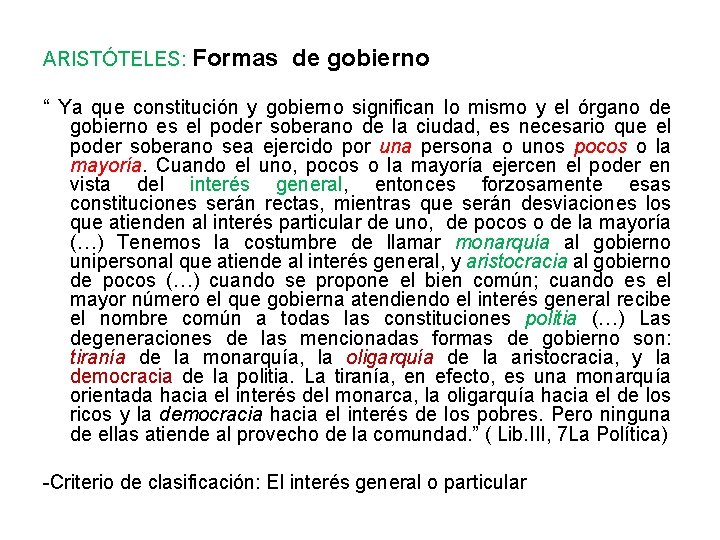 ARISTÓTELES: Formas de gobierno “ Ya que constitución y gobierno significan lo mismo y