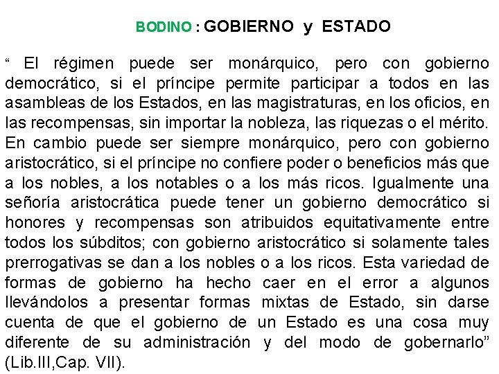 BODINO : GOBIERNO y ESTADO El régimen puede ser monárquico, pero con gobierno BODINO : GOBIERNO y ESTADO El régimen puede ser monárquico, pero con gobierno