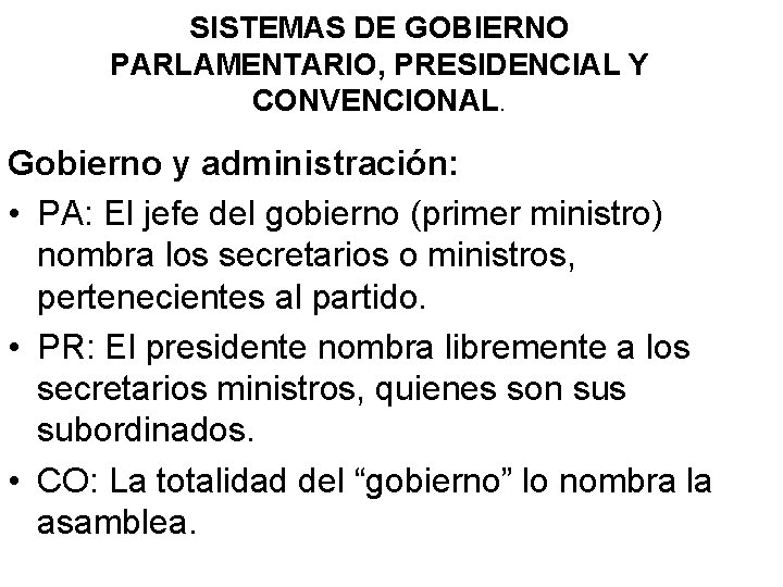 SISTEMAS DE GOBIERNO PARLAMENTARIO, PRESIDENCIAL Y CONVENCIONAL. Gobierno y administración: • PA: El jefe