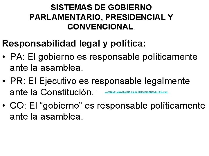 SISTEMAS DE GOBIERNO PARLAMENTARIO, PRESIDENCIAL Y CONVENCIONAL. Responsabilidad legal y política: • PA: El